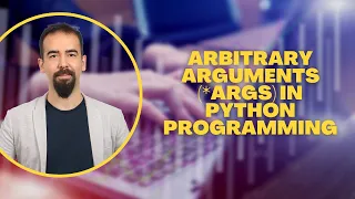 Arbitrary Arguments in Python args Explained Clearly