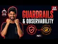 Guardrails and Observability for absolute Begineers