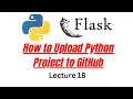 How to Upload Python Project to GitHub Flask Application to GitHub Upload Guide
