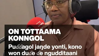 [On Tottaama Konngol]: Hol caɗeele teskiɗon e udditugol duɗe jannginirɗe hikka e nder leyɗe mon?