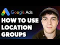How to Use Location Groups in Google Ads Full 2025 Guide