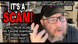 IT S A SCAM SPECTRUM SCAM My Favorite Scammers Are Calling Again Whoo Hoo