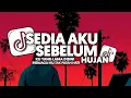 Lagu DJ SEDIA AKU SEBELUM HUJAN | KU YANG LAMA DISINI MENJAGA MU TAK PATAH HATI FULL SONG Vel Remixer