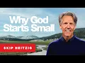 The Small Beginnings of Great Things - Mark 1 9-15 Skip Heitzig