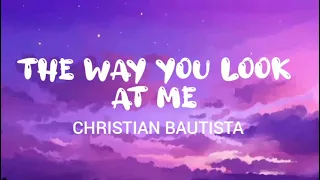 The Way You Look At Me Christian Bautista Lyrics 
