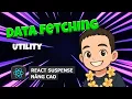 1 5 Data fetching - Utility React Suspense
