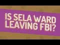 Is Sela Ward leaving FBI