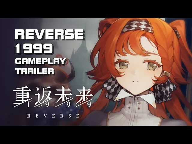 Reverse 1999 - Gameplay Trailer - Mobile - F2P - CN
