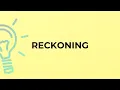 What is the meaning of the word RECKONING