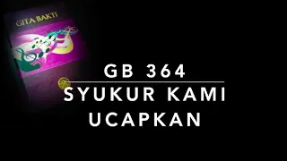 Download GB 364 Syukur Kami Ungkapkan (Give Thanks) - Gita Bakti MP3