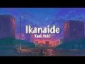Download Lagu Lagu jepang kalem | Kaai Yuki - Ikanaide (Lirik Terjemahan)