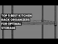 Kitchen rack organizer Top 5 Best Kitchen Rack Organizers for Optimal Storage