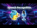 Creating A Speech Recognition System In Python