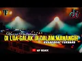 Download Lagu DJ CINCIN PARMATO DI JARI MANIH - DI LUA GALAK DI DALAM MANANGIH || MINANG TERBARU [ MF REMIX ]