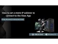 How to set a static IP address Connecting to the Xbox App