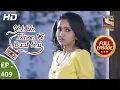 Download Lagu Yeh Un Dinon Ki Baat Hai - Ep 409 - Full Episode - 16th April, 2019