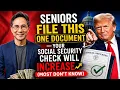 Seniors FILE This One Document Your Social Security Check Will Increase Most Don t Know