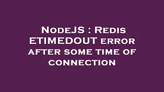 NodeJS Redis ETIMEDOUT error after some time of connection