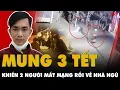 Lagu MÙNG 3 TẾT ra đường ĐÃ NGỨA MẮT, THÍCH GÂY SỰ, cố tình gây án 2 người mất mạng rồi VỀ NHÀ NGỦ | PKT