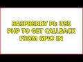 Raspberry Pi Use PHP to get callback from GPIO in 2 Solutions