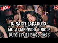 Download Lagu DJ SAKIT DADAKU KU MULAI MERINDU X GARAM DAN MADU - JUNGLE DUTCH FULL BASS 2025