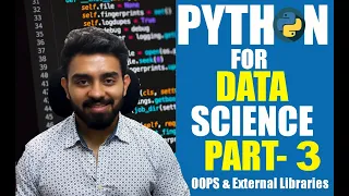 Python fundamentals for Data Science - Part 3 OOPS Working with External Libraries Modules