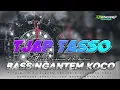 DJ TJAP TASSO BASS NGANTEM KOCO‼️COCOK BUAT CEK SOUND‼️DAN BETLE TERBARU 2026