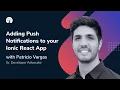 Add Push Notifications to Ionic React Apps