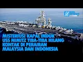 Download Lagu MISTERIUS KAPAL INDUK USS NIMITZ TIBA-TIBA HILANG KONTAK DI PERAIRAN MALAYSIA DAN INDONESIA
