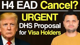 🚨 DHS New Proposal to Cancel H-4 EAD: When Will It Take Effect?