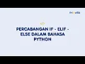 Percabangan IF ELIF ELSE dalam Bahasa Python - Informatika kelas X SMA