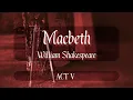 Macbeth - Act 5 One-Man Shakespeare Dramatic Reading