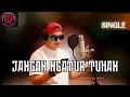 Lagu Jangan Ngatur Tuhan - Single Ijep Production