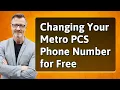 Changing Your Metro PCS Phone Number for Free