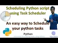Scheduling your Python scripts Task Scheduler Enabling task Scheduler Service using Registry