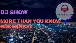 Download DJ SHOW - MORE THAN YOU KNOW [ BREAKBEAT ] MP3