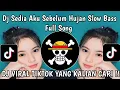 Lagu DJ SEDIA AKU SEBELUM HUJAN SLOW BASS FULL SONG  YANG LAGI VIRAL STYLE TANTE V2 !! 