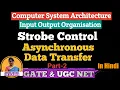 L-4 5 Strobe Control Asynchronous Data Transfer Part 2 Computer Architecture COA CSA