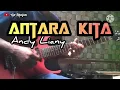 Download Lagu ANDY LIANY - ANTARA KITA // GUITAR COVER