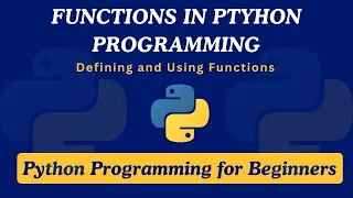 25 - Getting Started with Python Functions Defining and Using Functions