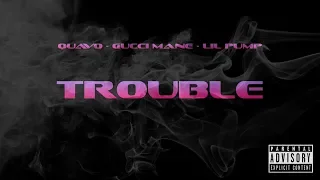 Download Quavo ft. Gucci Mane \u0026 Lil Pump - Trouble (NEW 2019) (Audio) MP3