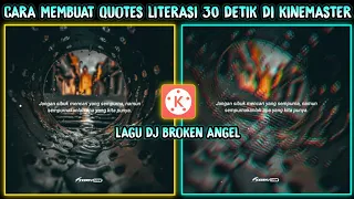 Download Cara Membuat Video Quotes Literasi 30 Detik Di KineMaster || Dj Broken Angel MP3