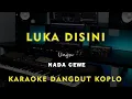 Download Lagu LUKA DISINI // UNGU  // KARAOKE DANGDUT KOPLO NADA CEWE ( FEMALE )