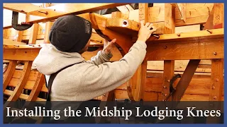 Installing the midship lodging knees – Episode 139 – Acorn to Arabella: Journey of a Wooden Boat