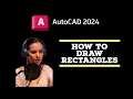 Draw Rectangles - AutoCAD 2024 Tutorials