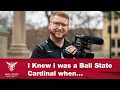 I Knew I was a Ball State Cardinal when I First Met a Faculty Member