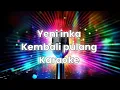 Download Lagu Yeni inka kembali pulang karaoke