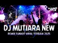 Download Lagu DJ MUTIARA NEW !! Remix Funkot Viral Terbaik 2025 | DUGEM TIKTOK FULL BASS