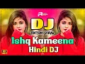 Download Lagu Ishq Kameena Dj (Remix) | Hindi Dj Song 2025 | Hindi Old Dj Remix | Hindi Dj Gana | Dj Gan |