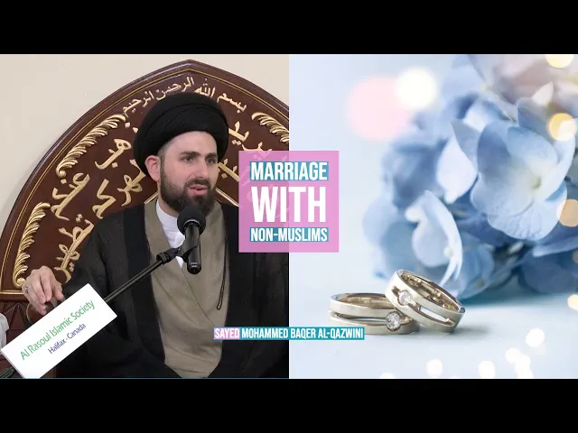 ⁣Marriage with Non Muslims - Sayed Mohammed Baqer Al-Qazwini